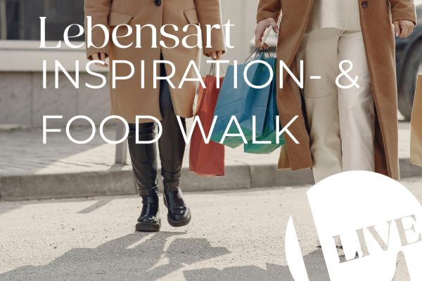 Lebensart Inspiration- & Foodwalks • Neue Termine im Herbst!